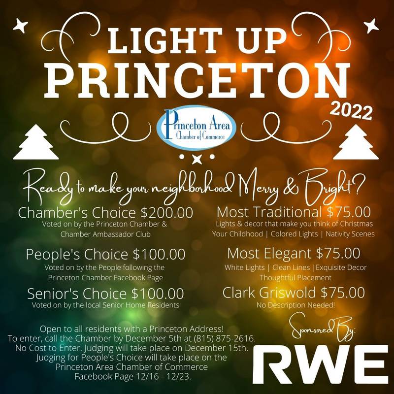Princeton Area Chamber of Commerce’s annual Christmas contest, Light Up Princeton, has set its entry deadline for Dec. 5. To enter, call the Chamber at 815-875-2616.