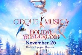 Cirque Musica Holiday Wonderland coming to  Rialto Square Theatre in November 