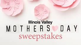 Illinois Valley Mother’s Day 2025 Sweepstakes
