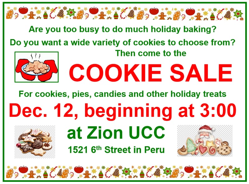 Zion United Church of Christ, Peru, will hold its annual Christmas cookie sale Friday, Dec. 12.