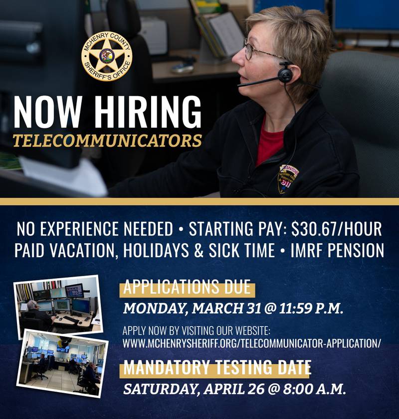 The McHenry County Sheriff’s Office is accepting applications for a telecommunications position until 11:59 p.m. March 31, 2025