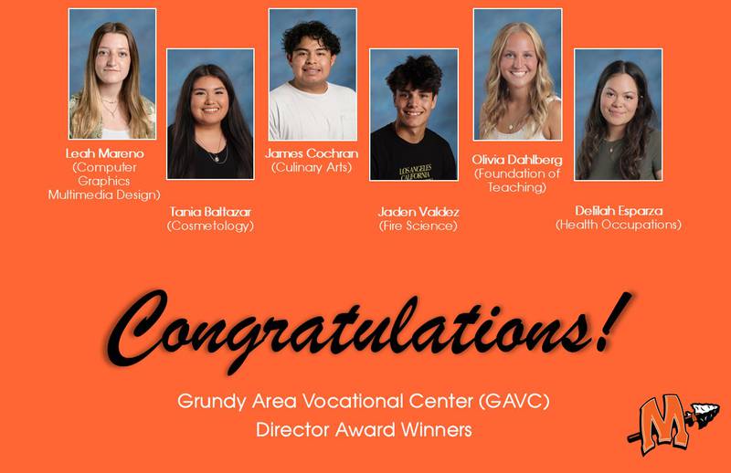Leah Mareno, Tania Baltazar, James Cochran, Jaden Valdez, Olivia Dahlberg and Delilah Esparza were selected to receive Director Awards from the Grundy Area Vocational Center.