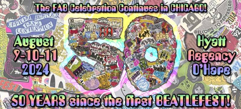 The 50th “Fest for Beatles Fans” taking place Aug. 9-11 2024 at The Hyatt Regency O’Hare, 9300 Bryn Mawr Ave., Rosemont.