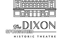 The Dixon Historic Theatre Offers Terrific Shows in May, June and July!