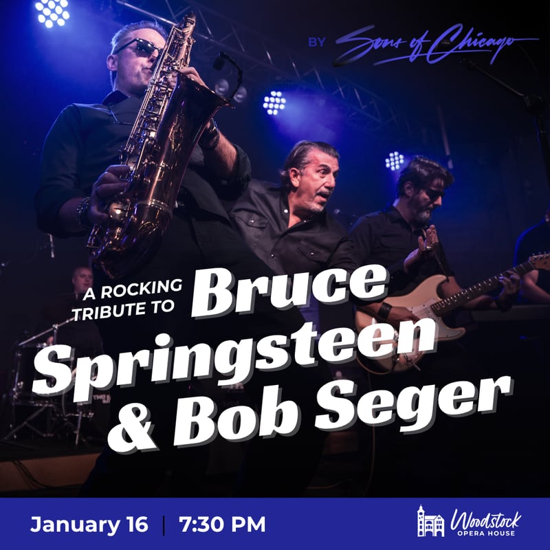 Sons of Chicago will tribute the music of Bruce Springsteen and Bob Seger on Jan. 16 at the Woodstock Opera House.