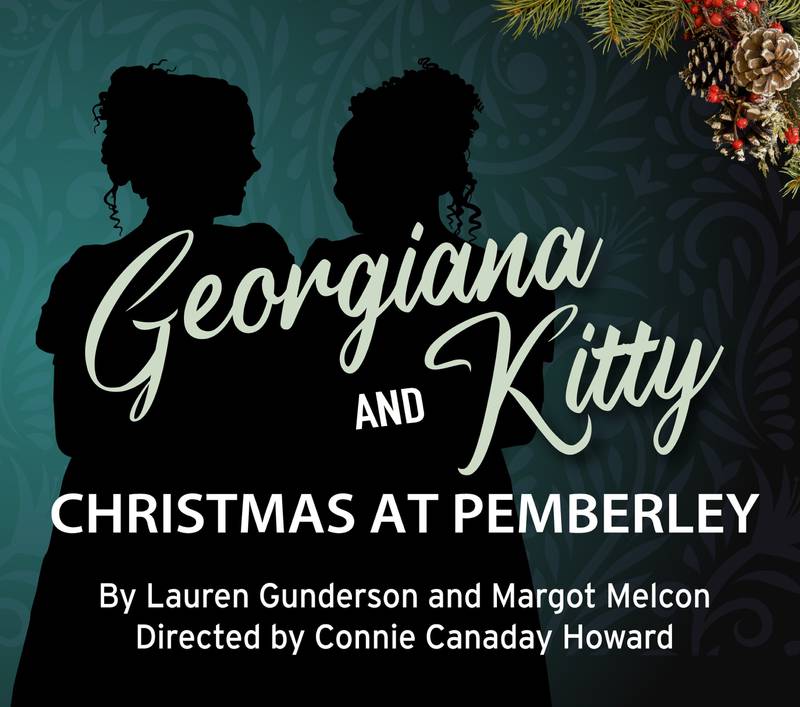 Buffalo Theatre Ensemble, the professional equity theater company in residence at the McAninch Arts Center at the College of DuPage, presents “Georgiana and Kitty: Christmas at Pemberley” Thursday, Nov. 20-Sunday, Dec. 21.