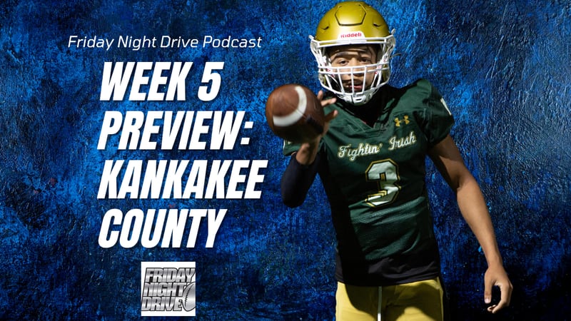 Friday Night Drive podcast: Week 5 preview in Kankakee County