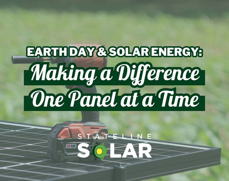 Stateline Solar - Earth Day and Solar Energy: Making a Difference One Panel at a Time