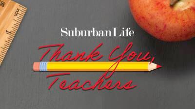 Suburban Life Media’s Tribute to Teachers