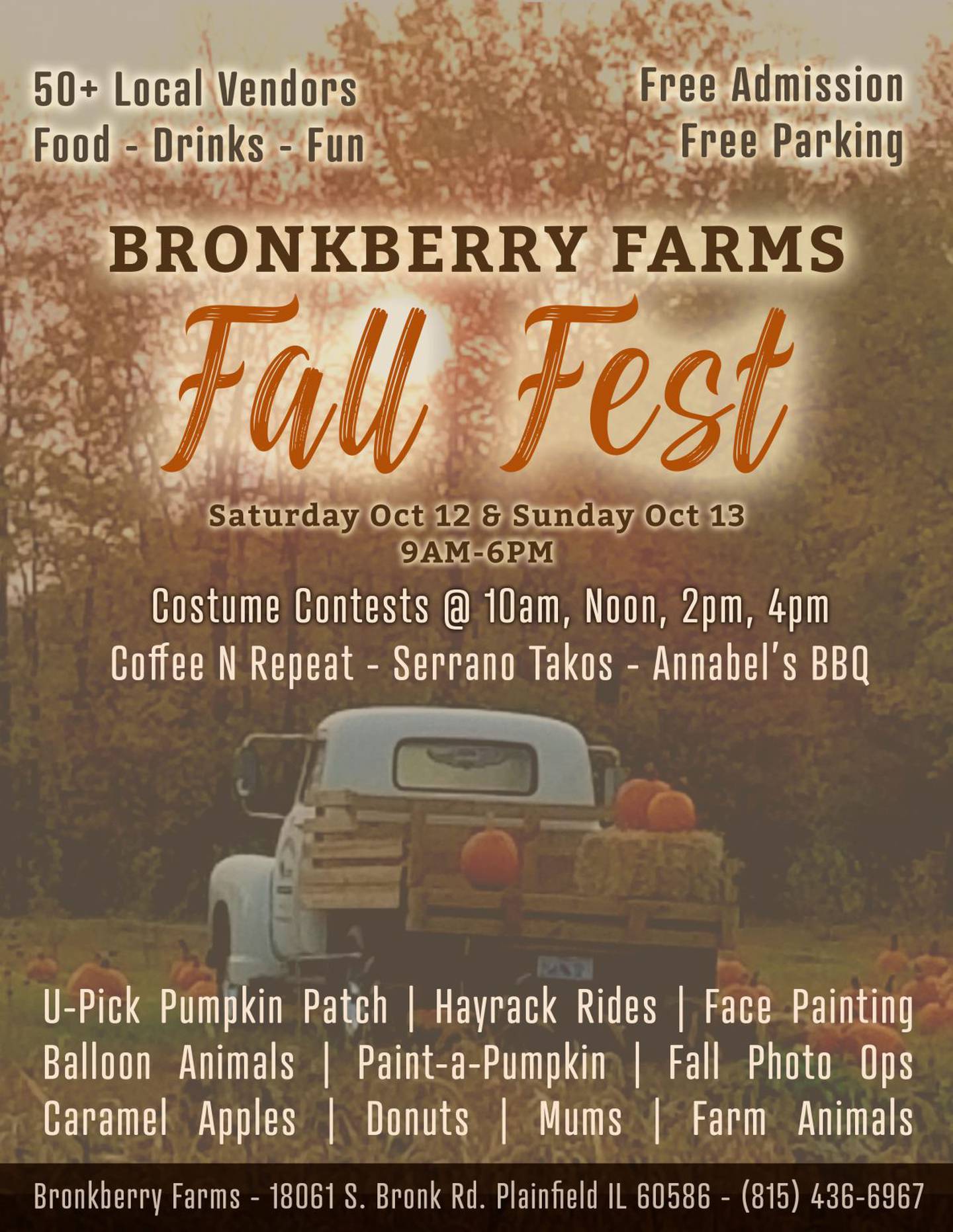 Bronkberry Farms Fall Fest - 9 a.m. to 6 p.m. Saturday, Oct. 12, and Sunday, Oct. 13, at Bronkberry Farms, 18061 S. Bronk Road in Plainfield