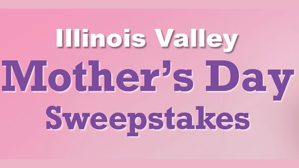 Illinois Valley Mother’s Day Sweepstakes!