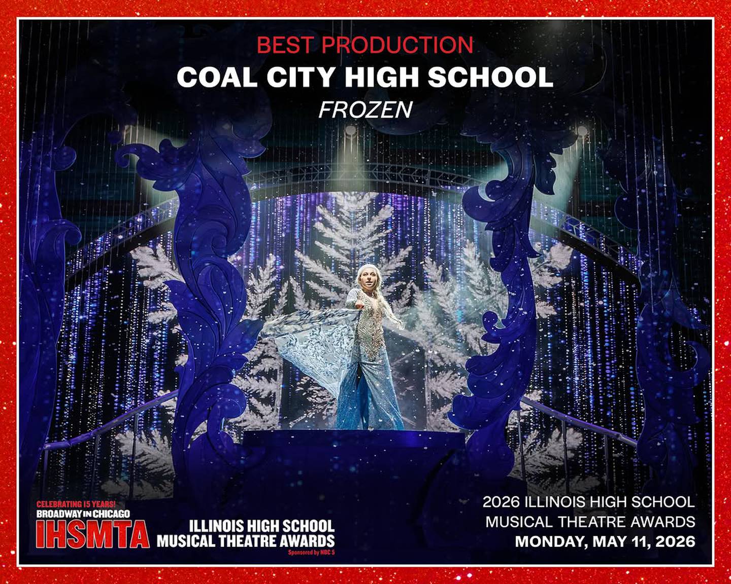 The Coal City Theatre Department’s spring 2026 production of "Frozen: The Broadway Musical" was named Best Production in the Illinois High School Musical Theatre Awards [IHSMTA] presented by Broadway in Chicago. A total of 95 schools from across Illinois participated in IHSMTA this year. In addition to its Best Production nomination and win, senior Olivia Sage [pictured] was nominated for Best Performance in an Actress Role—one of 12 females to receive the honor—for her role as Elsa.