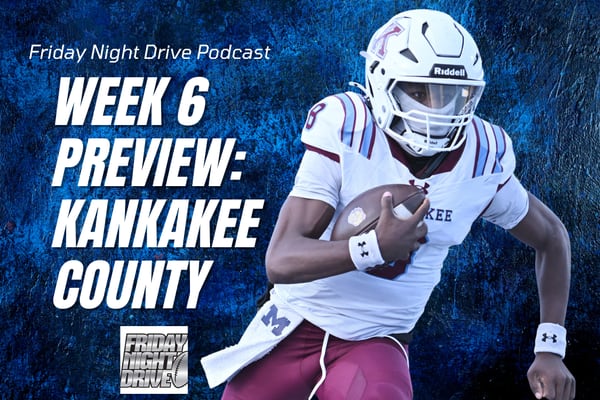 Friday Night Drive Podcast, Episode 312: Week 6 Kankakee County preview: Conference titles up for grabs?