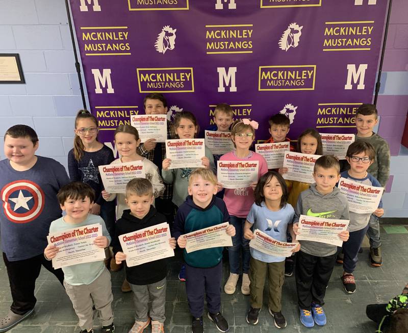 McKinley Elementary School in Ottawa named its Champions of the Charter for December 2022. They are: Miles P., Trevor Y., Grady N., Owen K., Miles J., Reid R., Ryland H., Sarah D., Grayson T., Kaylee L., Moira G., Addison D., Briar H., Charlotte W., Blake M., Thomas J., Carter J. and Adam B.