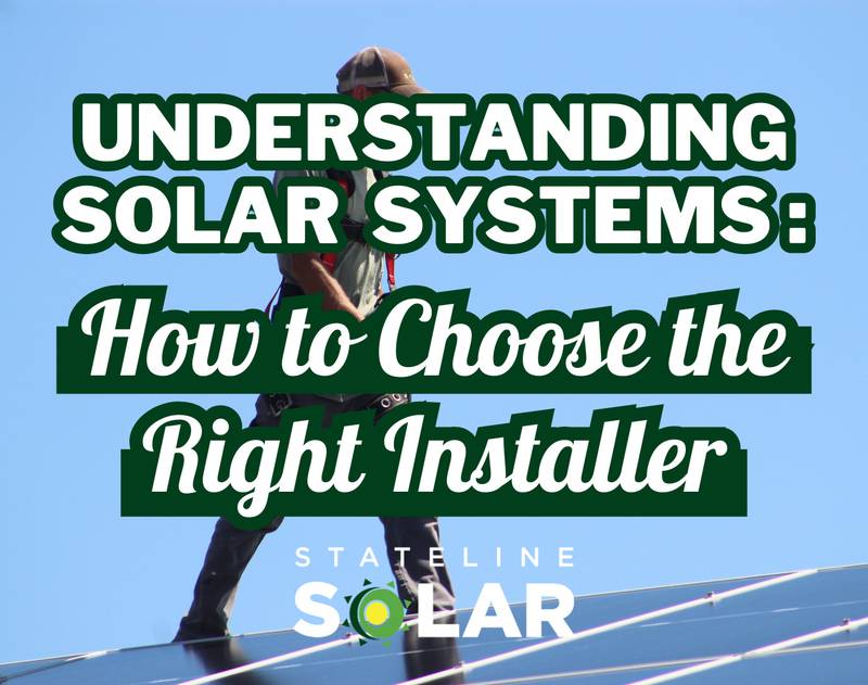 Stateline Solar - Understanding Solar Systems and How to Select the Right Installer