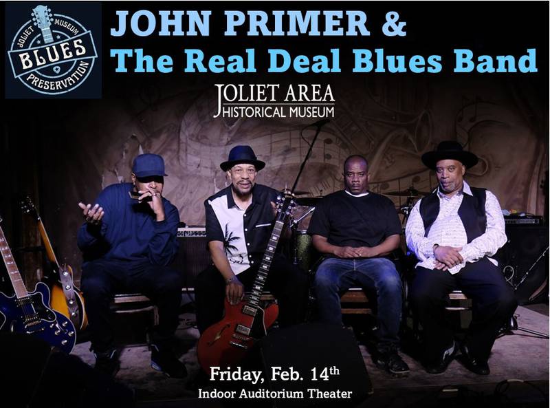 Blues great John Primer & The Real Deal Blues Band bring their signature blues to the Joliet Area Historical Museum on Valentine's Day, February 14th. 

Photo provided by the Joliet Area Historical Museum