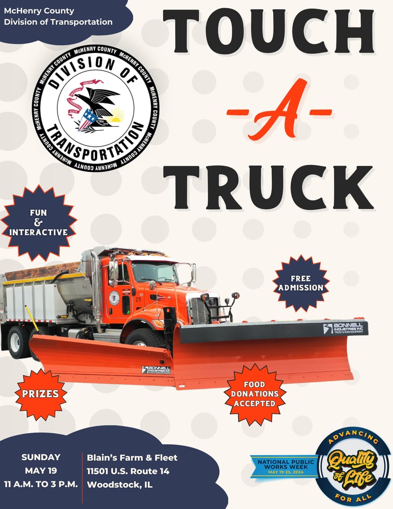 The McHenry County Division of Transportation has announced it will hold an inaugural Touch-A-Truck event from 11 a.m. to 3 p.m. Sunday, May 19, 2024 at Blain’s Farm and Fleet, 11501 US Route 14 in Woodstock.