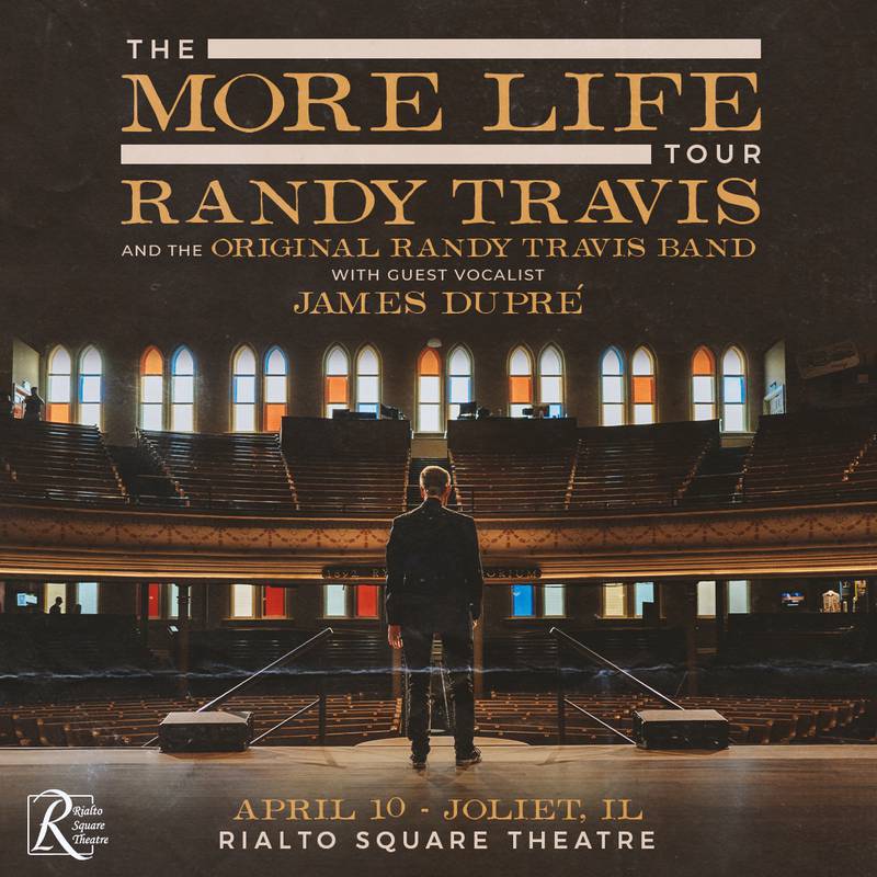The More Life Tour: Randy Travis and the Original Randy Travis Band with guest vocalist James Dupré will be at the Rialto Square Theatre on Thursday, April 10.