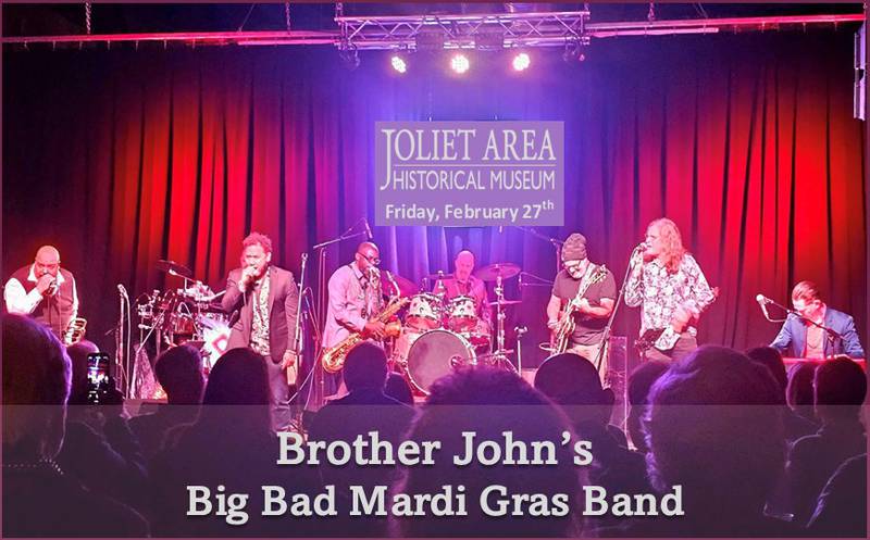 Brother John’s Big Bad Mardi Gras Band performs at 7 p.m.  Friday, Feb. 27 at the Joliet Area Historical Museum.