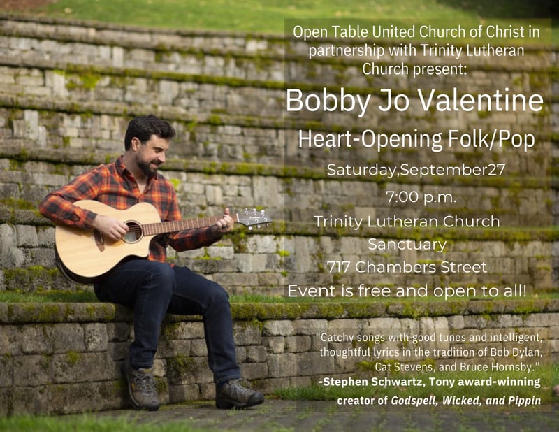 Open Table United Church of Christ, in partnership with Trinity Lutheran Church, will host a free concert featuring folk/pop musician Bobby Jo Valentine at 7 p.m. Saturday, Sept. 27, in the sanctuary of Trinity Lutheran Church, 717 Chambers St., Ottawa.