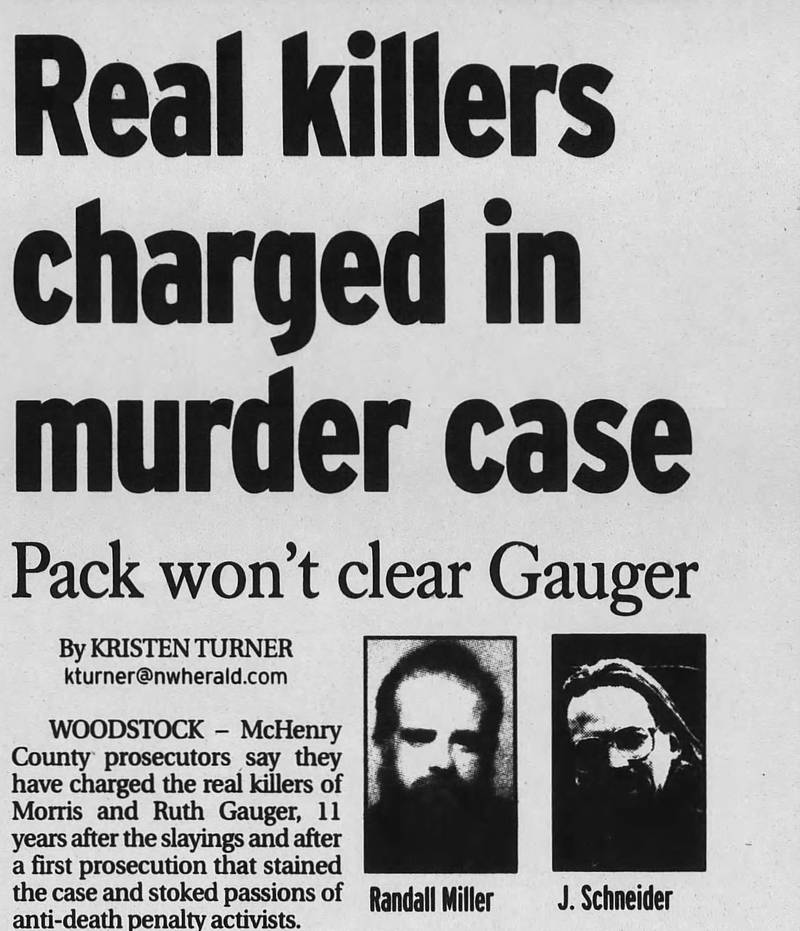 Randall E. Miller and James W. Schneider were indicted on Oct. 26, 2004, in McHenry County court after being linked by federal prosecutors to the murder of Morris and Ruth Gauger in 1993.