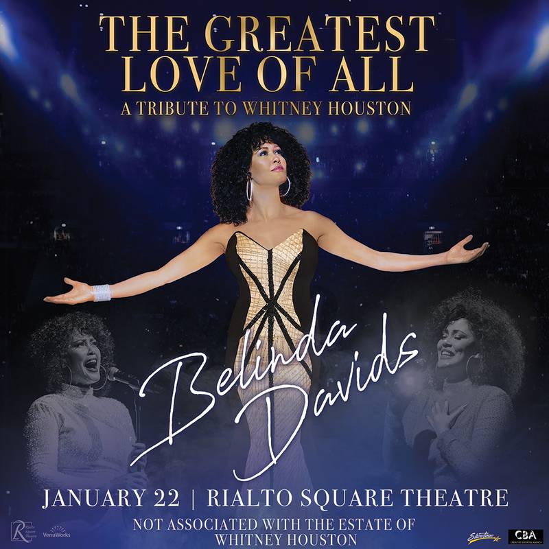“The Greatest Love of All: A Tribute to Whitney Houston” starring Belinda Davids will be at the Rialto Square Theatre on Wednesday, Jan. 22.