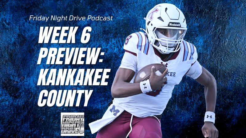 Friday Night Drive Podcast, Episode 312: Week 6 Kankakee County preview: Conference titles up for grabs?