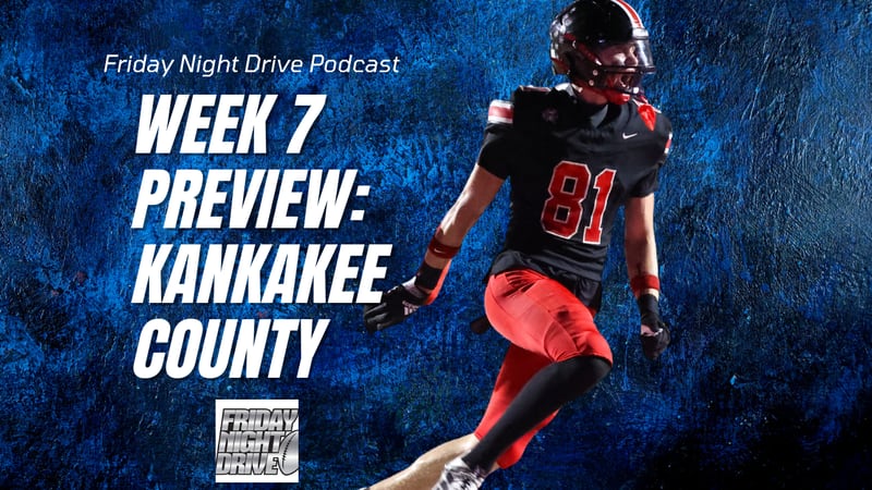 Friday Night Drive podcast: Week 7 Kankakee County preview