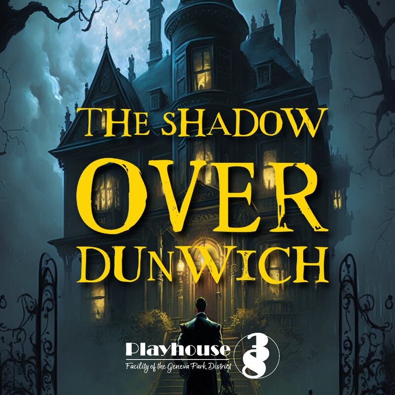Tickets are on sale for Geneva Park District’s Playhouse 38 production of “The Shadow Over Dunwich,” a spooky fall production by local playwright Jonathan Tobin.