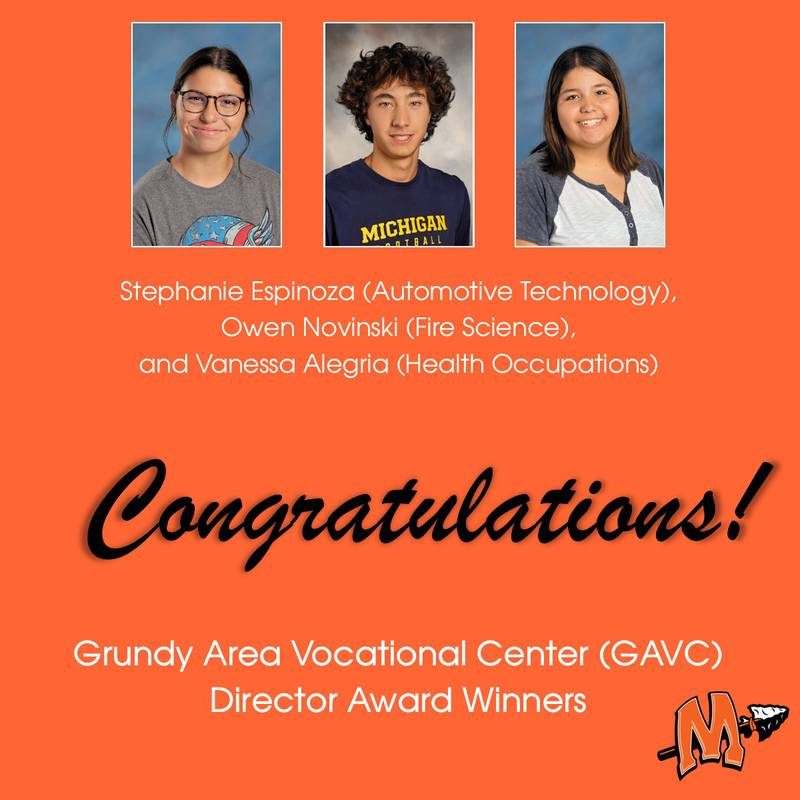 The winners of the February Grundy Area Vocational Center Director Awards from Minooka Community High School, Stephanie Espinoza, Owen Novinski and Vanessa Alegria.