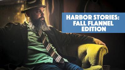 Harbor Stories: Fall Flannel Edition!