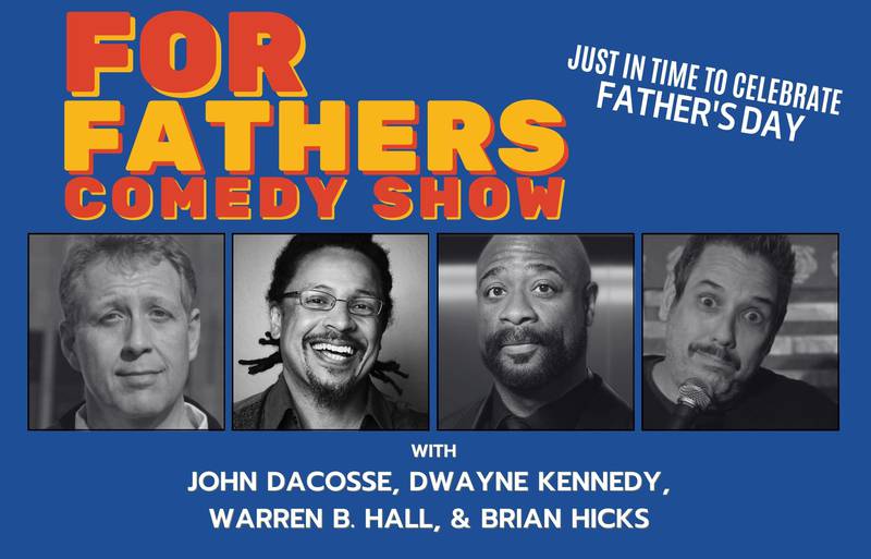 Raue Center for the Arts - Celebrate Father’s Day with For Fathers Comedy at Raue Center!