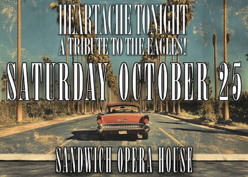 Eagles tribute band Heartache Tonight will perform at the Sandwich Opera House on Saturday, Oct. 25.