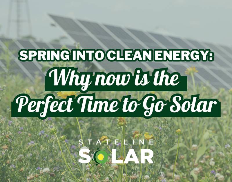 Stateline Solar - Spring Into Clean Energy:  Now is the Perfect Time to Go Solar