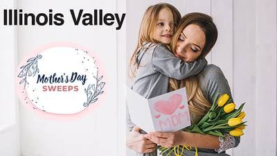 Illinois Valley Mother's Day 2024 Sweepstakes