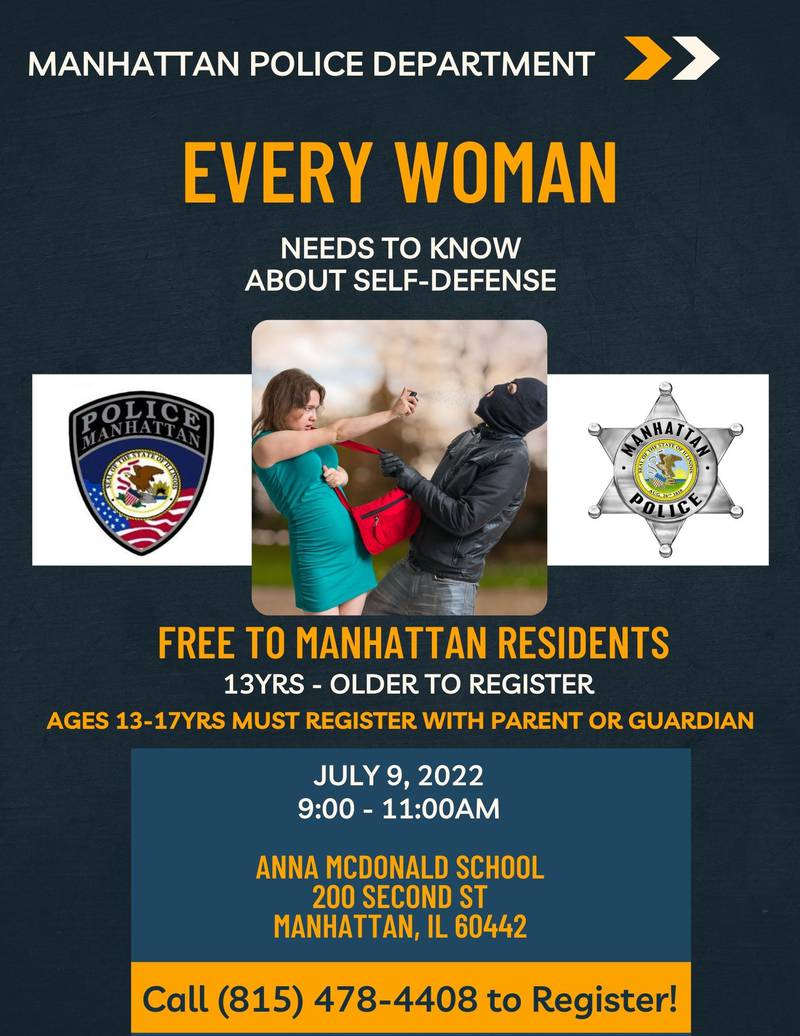 The Village of Manhattan Police Department wants to encourage women 13-years and older to participate in a free self-defense introductory class from 9 to 11 a.m. on Saturday, July 9, 2022 at the Anna McDonald School at 200 Second St. in Manhattan.