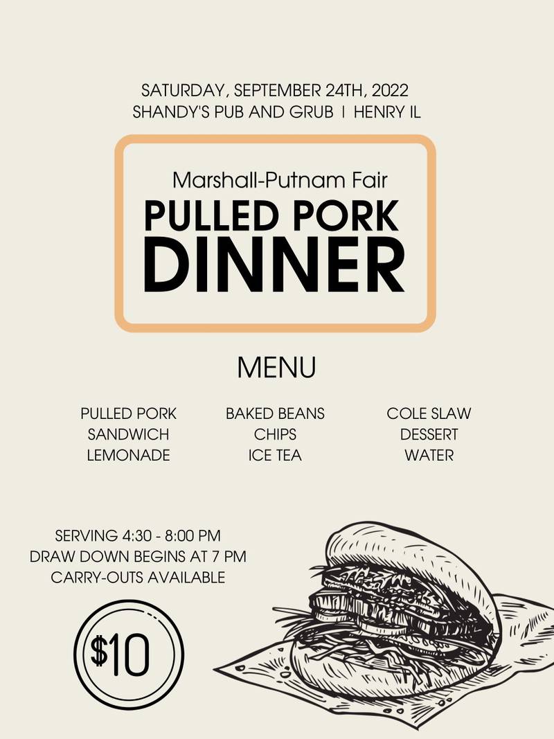 The Marshall-Putnam Fair will host a pulled pork dinner from 4:30 to 8 p.m. on Saturday, Sept. 24 at Shandy’s Pub and Grill.