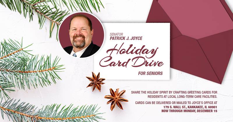 State Sen. Patrick Joyce is hosting a Holiday Card Drive for Seniors.