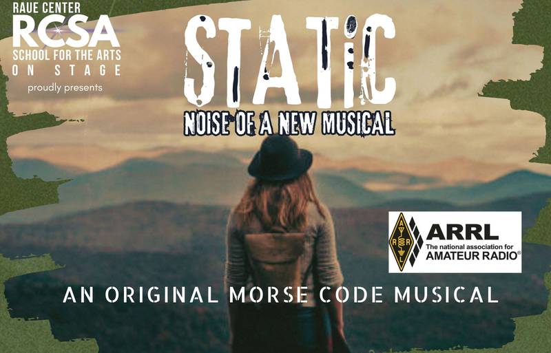 Raue Center School for the Arts' summer 2024 production is “Static: Noise of a New Musical,” whose cast is participating in a collaboration with The 415 Amateur Radio Club’s annual Field Day.