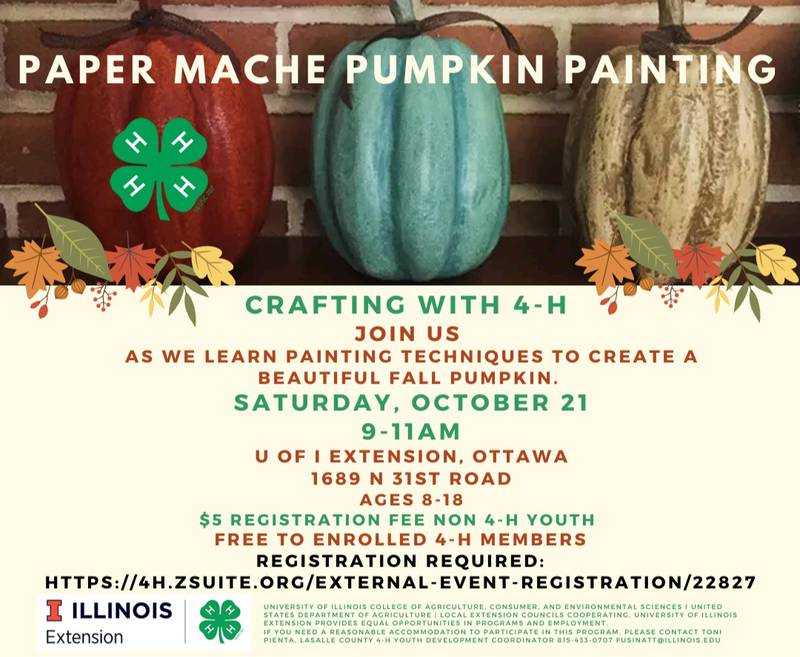 The La Salle County U of I Extension Office will hold a paper mache pumpkin painting event from 9 to 11 a.m. on Saturday, Oct. 21 at the extension office, located at 1689 N. 31st Rd. in Ottawa.