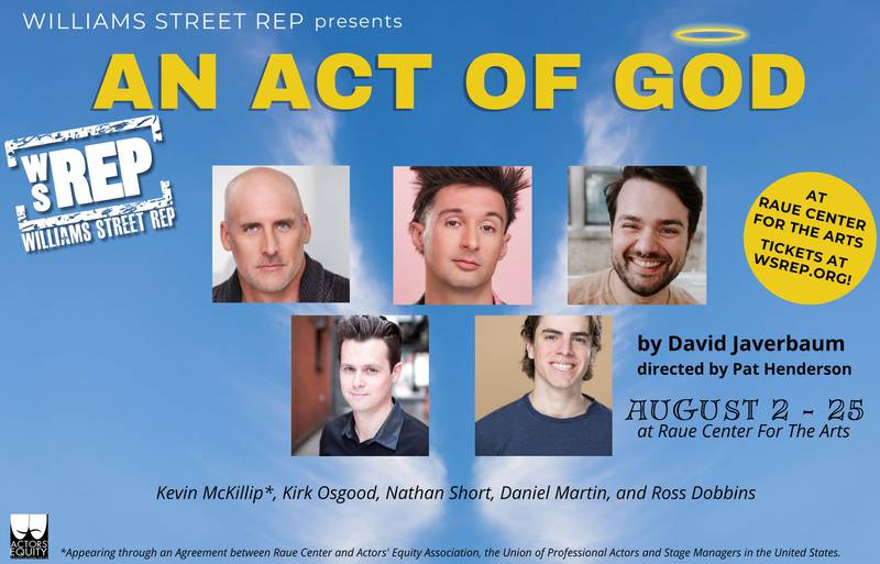 Williams Street Rep, the in-house professional theatre company at Raue Center for the Arts in Crystal Lake, will present “An Act of God” Aug. 2-25.