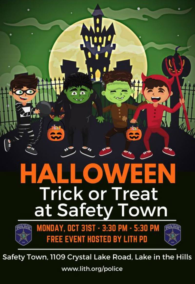 The Lake in the Hills Police Department will be hosting its 19th annual trick-or-treat event from 3:30 to 5:30 p.m. on Halloween; Monday, October 31st at the police department’s Safety Town, located behind the Irv Floress Safety Education Center, 1109 Crystal Lake Road.