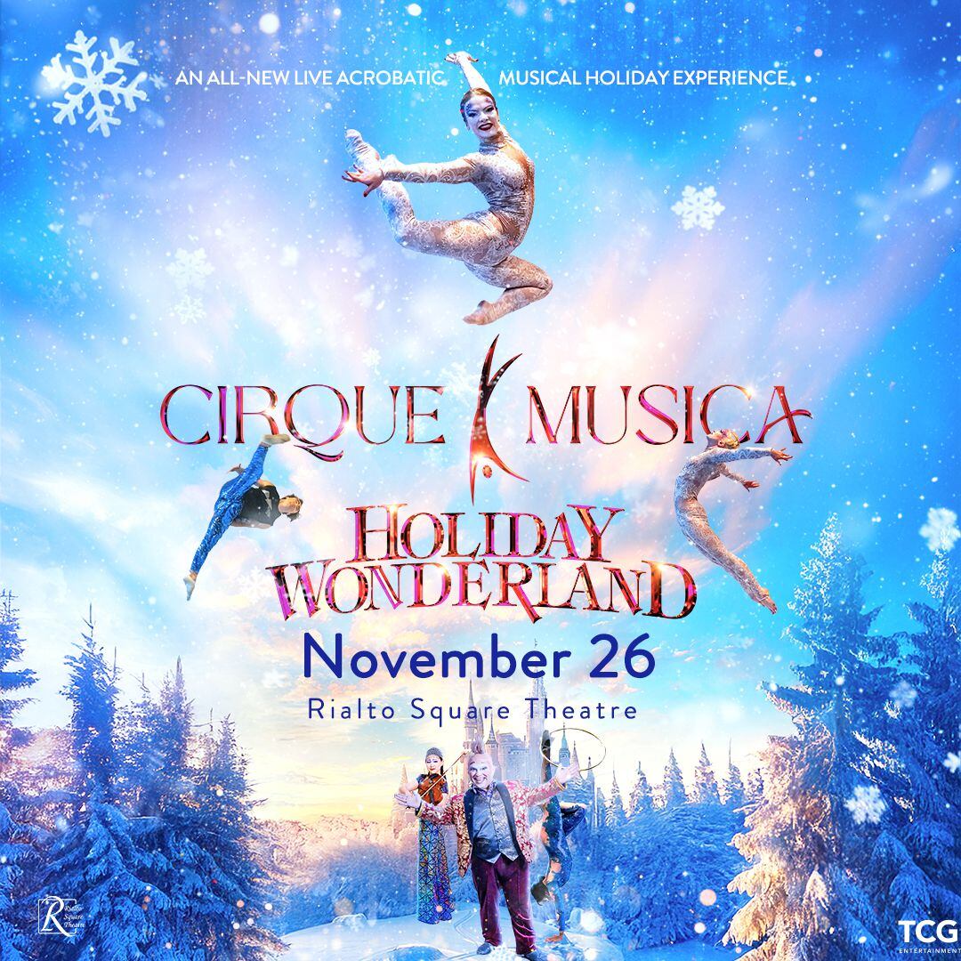 The all-new Cirque Musica Holiday Wonderland will welcome the holiday season at the Rialto Square Theatre in downtown Joliet on Wednesday, Nov. 26.