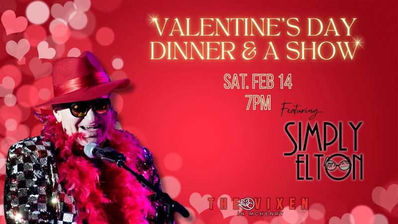 The Vixen in McHenry will host a special Valentine's Day dinner and show on Saturday, Feb. 14, 2026.