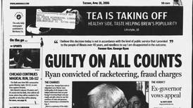 Historical covers for April 18: Former Governor George Ryan guilty on all counts