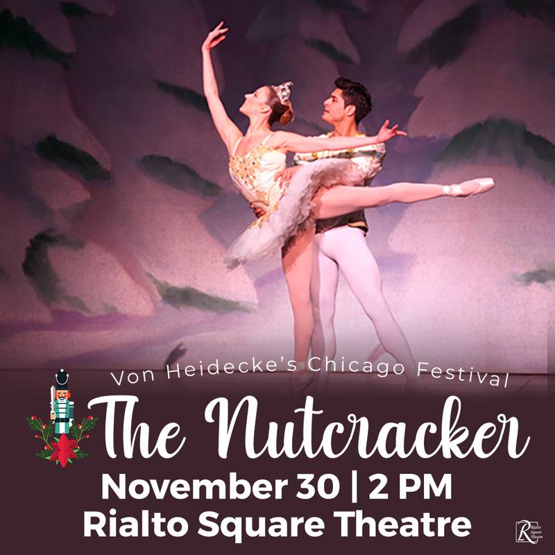 Chicago Festival Ballet’s Production of holiday favorite “The Nutcracker” will be at the Rialto Square Theatre on Sunday, Nov. 30.