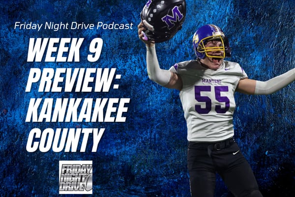 Friday Night Drive Podcast, Episode 326: Week 9 Kankakee County football preview: Game-by-game analysis