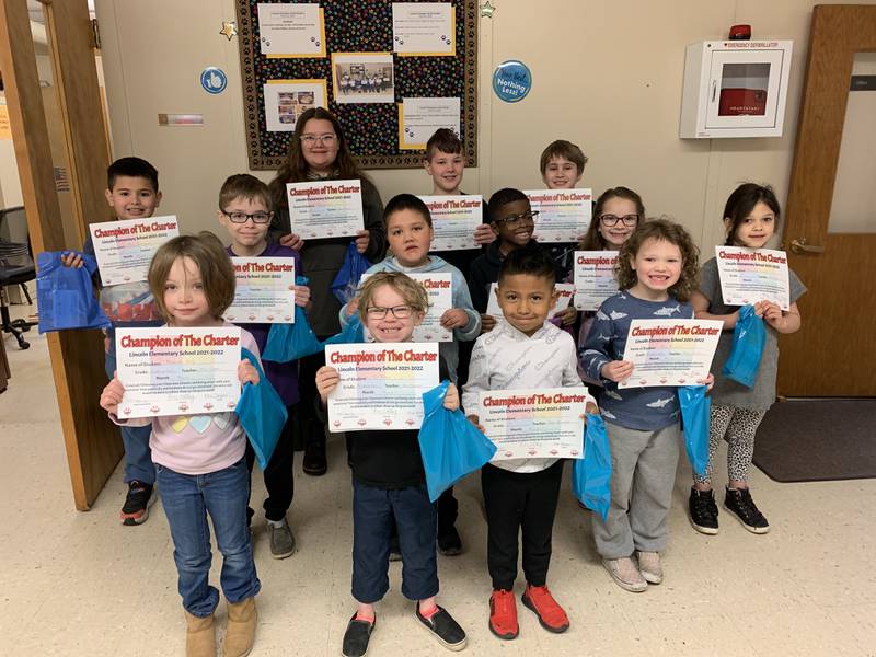 Lincoln Elementary kindergartners Eli Brown, Malenah Verly and Perse Kazlowski; first graders Julian Fuentes, Brenton Flores and Zarionna Peacock; second graders Milo Rodriguez, Zaire Miller and Gia Brown; third graders Levi Duffy, Jayda Williams and Cody Harseim; and fourth graders Ryleigh Valle, Maleigha Liddle and Ray Foster were named Champions of the Charter in March.