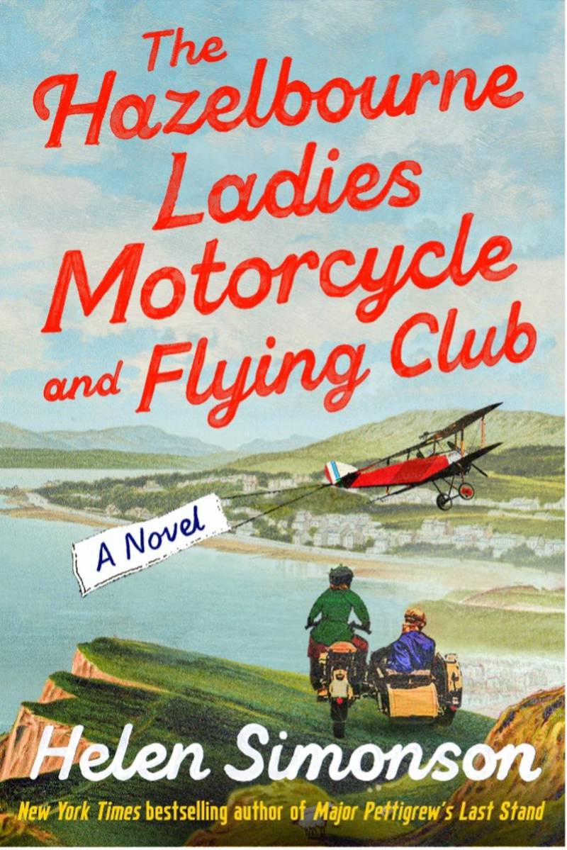 "The Hazelbourne Ladies Motorcycle and Flying Club" by Helen Simonson.