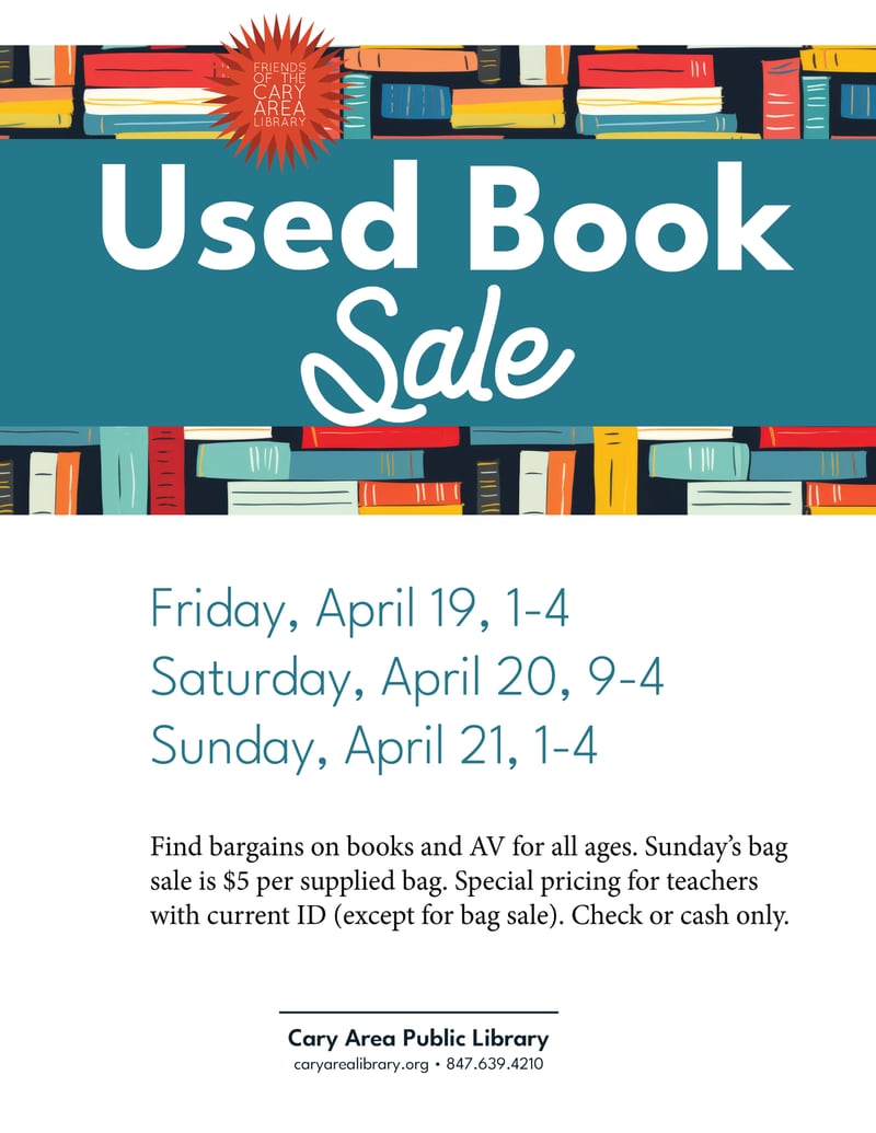 The Friends of the Cary Area Public Library has announced its Spring Used Book Sale, to be held from 1 to 4 p.m. Friday, April 19, 9 a.m. to 4 p.m. Saturday, April 20 and 1 to 4 p.m. Sunday, April 21, 2024